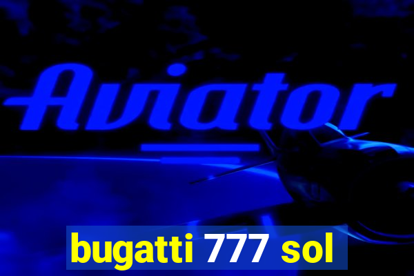 bugatti 777 sol